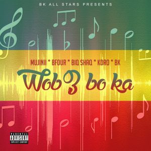 Wo Be Bo Ka BK-All-Stars Ft Kdro-Markus A. K. A( Mujinii) B4 (Bfour) Benzito